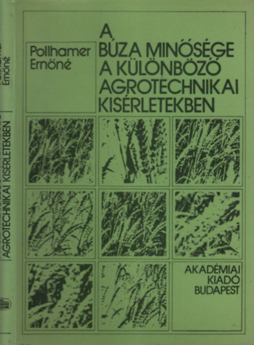 Pollhamer Ernőné Dr. - A búza minősége a különböző agrotechnikai kísérletekben (Martonvásár, 1963-1971)