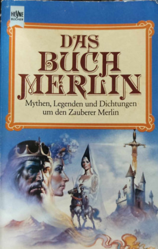 Das Buch Merlin - Mythen, Legenden und Dichtungen um den Zauber Merlin