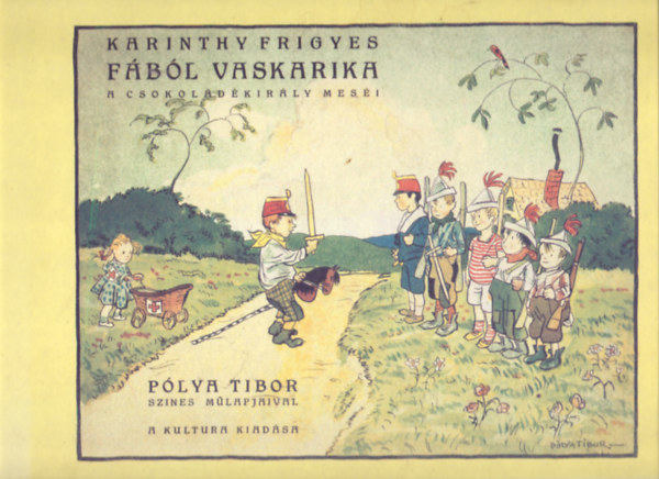 Karinthy Frigyes - Fbl vaskarika - A csokold-kirly mesi (Plya Tibor sznes mlapjaival)