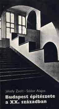 J�kely Zsolt-S�dor Alajos - Budapest �p�t�szete a XX. sz�zadban