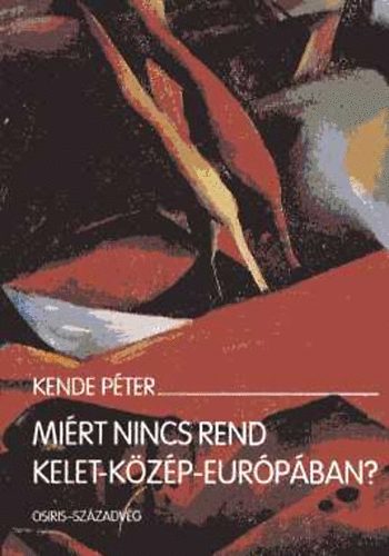 Kende Pter - Mirt nincs rend Kelet-Kzp-Eurpban?