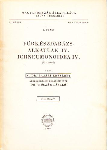 N. Dr. Bajri Erzsbet; Dr. Mczr Lszl - Frkszdarzs-alkatak IV. - Ichneumonoidea IV. (Magyarorszg llatvilga- Fauna Hungariae 96.)- XI. ktet, 7. fzet (Hymenoptera I.)