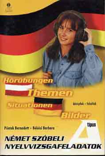 Péntek Bernadett; Békési Barbara - Német szóbeli nyelvvizsgafeladatok 'A' tipus