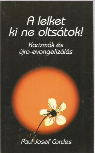 Josef Paul Cordes - A lelket ki ne oltstok