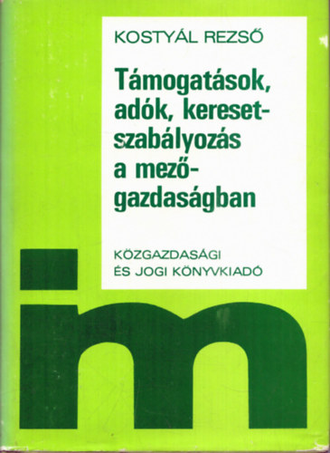 Kosty�l Dezs� - T�mogat�sok, ad�k, keresetszab�lyoz�s a mez�gazdas�gban