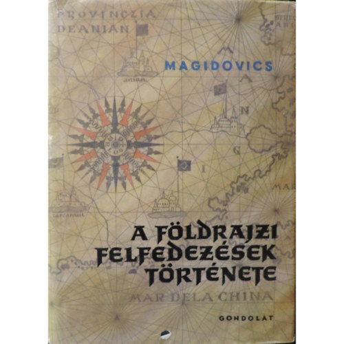 Szerző I. P. Magidovics Szerkesztő Schiller Jánosné Fordító Dabis Attila Lektor Miklós Gyula - A földrajzi felfedezések története A nagy felfedezések kora - I. időszak (A XVI. sz. közepéig) - A nagy felfedezések kora - II. időszak (A XVI. század közepétől a XVII. század közepéig)