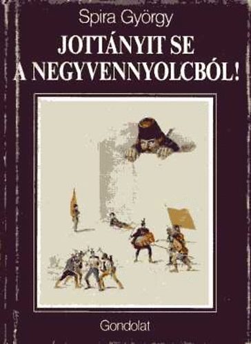 Spira Gy�rgy - Jott�nyit se a negyvennyolcb�l!