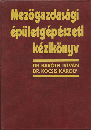 Dr. Bartfi Istvn; Dr. Kocsis Kroly - Mezgazdasgi pletgpszeti kziknyv