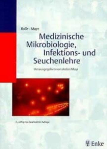Rolle Michael; Mayr Anton; Gedek Brigitte; Kaaden Oskar-Rüdiger; Mahnel Helmut - Medizinische Mikrobiologie, Infektions- und Seuchenlehre