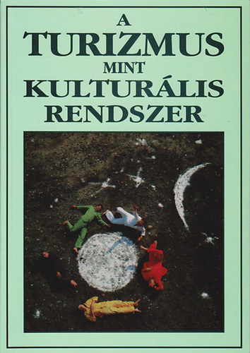 Fej�s Zolt�n  (szerk.) - A turizmus mint kultur�lis rendszer