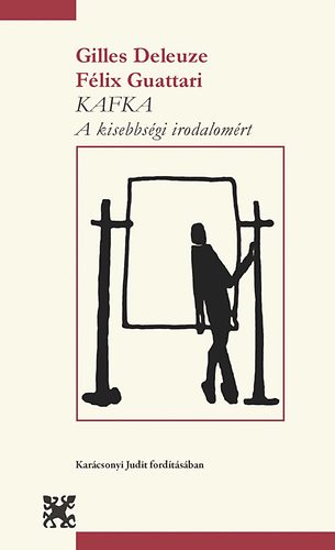 Gilles Deleuze; Flix Guattari - Kafka - A kisebbsgi irodalomrt