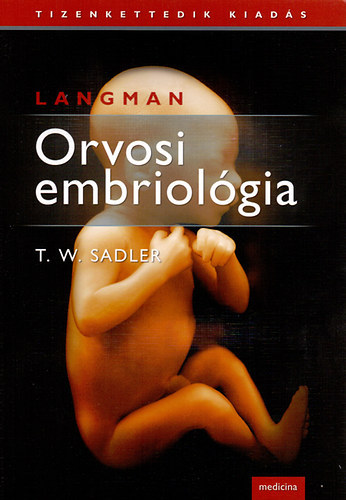 Thomas W. Sadler - Langman - orvosi embriológia