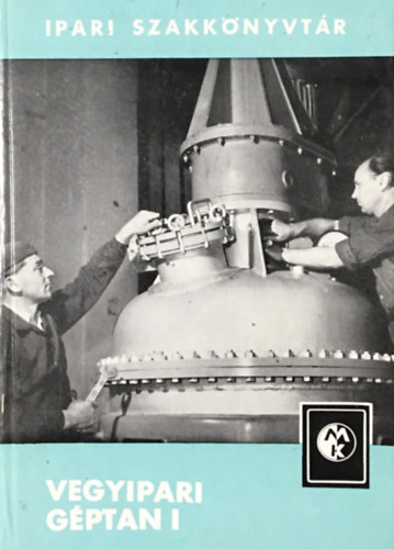 Werner  Golm (szerk) - Vegyipari g�ptan I. (Ipari szakk�nyvt�r)