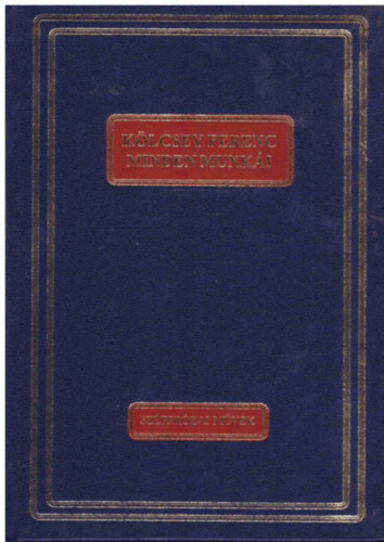K�lcsey Ferenc - K�lcsey Ferenc minden munk�i - Sz�ppr�zai m�vek