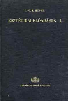 G.W.F. Hegel - Eszt�tikai el�ad�sok I-III.