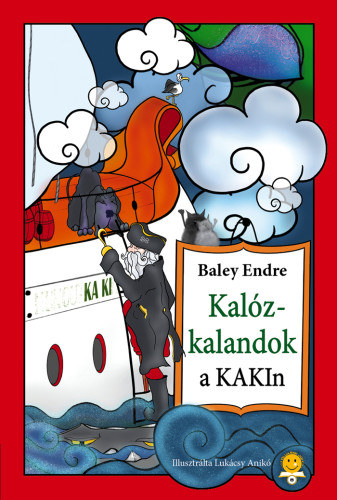 Baley Endre - Kalózkalandok a KAKIn!