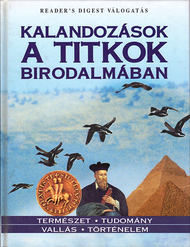 Reader's Digest - Kalandozások a titkok birodalmában. Természet - Tudomány - Vallás - Történelem (Reader's Digest Válogatás)