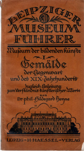 Gemlde I. der Gegenwart und des XIX. Jahrbunderts (Leipziger Museumsfhrer)
