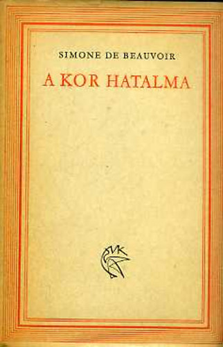 Simone de Beauvoir - A kor hatalma