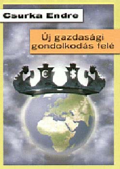 Csurka Endre - Új gazdasági gondolkodás felé