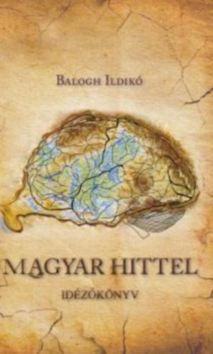 Balogh Ildik - Magyar hittel - Idzknyv