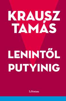 Krausz Tamás - Lenintől Putyinig