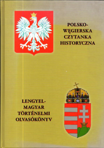 Biernacki Karol  (szerk.) - Lengyel-magyar t�rt�nelmi olvas�k�nyv - Polsko-wegierska czytanka historyczna