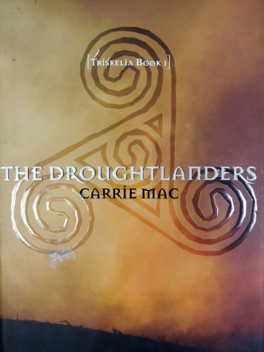 Carrie Mac - The Droughtlanders ( Triskelia Book 1. )