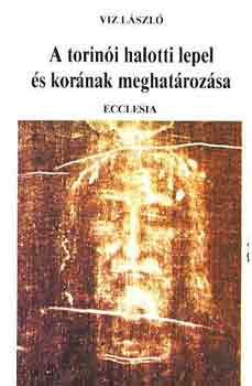 Viz Lszl - A torini halotti lepel s kornak meghatrozsa