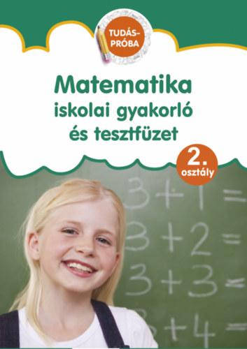 Matematika iskolai gyakorl s tesztfzet - Tudsprba 2. osztly