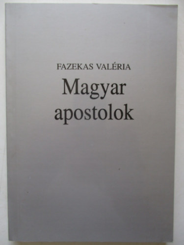 Fazekas Val�ria - Magyar apostolok