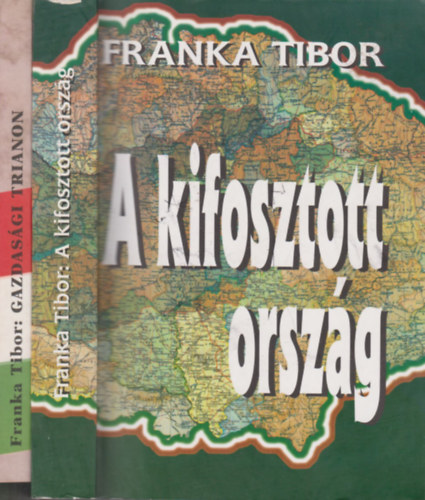 Franka Tibor - 2 db Franka Tibor m�: A kifosztott orsz�g + Gazdas�gi Trianon