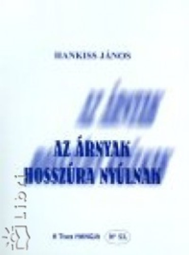 Hankiss János - Az árnyak hosszúra nyúlnak