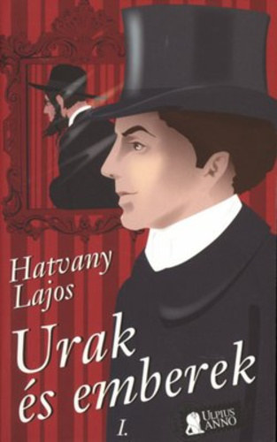 Hatvany Lajos - Urak és emberek I. kötet