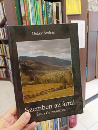 Deky Andrs - Szemben az rral: let a Gyimesekben