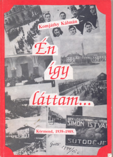 Komjthy Klmn - n gy lttam... szlvrosomnak, Krmendnek fl vszzadt (1939-1989)