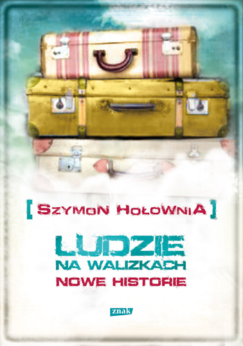 Szymon Hoownia - Ludzie na walizkach. Nowe Historie