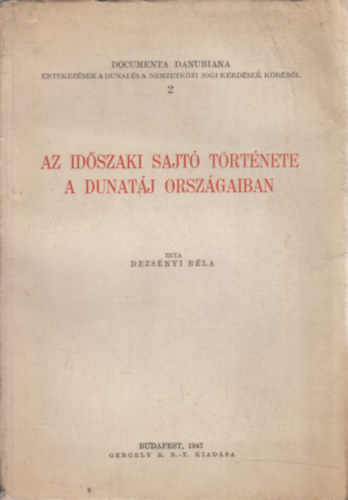 Dezsnyi Bla - Az idszaki sajt trtnete a Dunatj orszgaiban