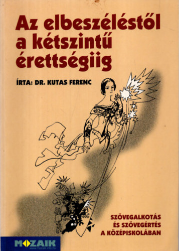 Dr. Kutas Ferenc - Az elbeszlstl a ktszint rettsgiig