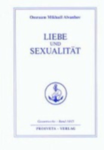 Omraam Mikhael Aivanhov - Liebe und Sexualität