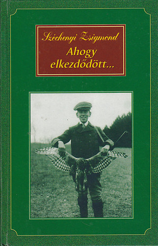 Szchenyi Zsigmond - Ahogy elkezddtt...