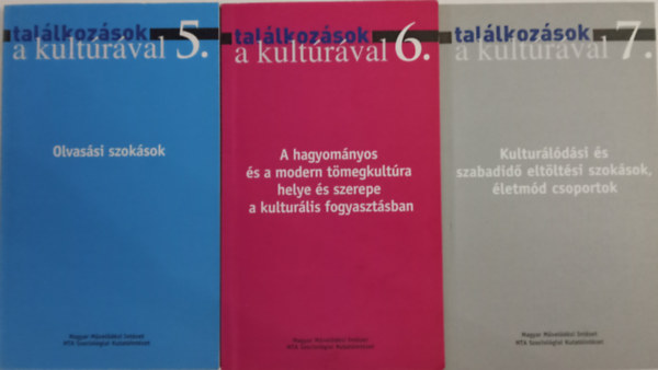 Gyenes/Hunyadi/Dudás/ - Találkozások a kultúrával 3 kötet: Olvasási szokások + A hagyományos és modern tömegkultúra + Kultúrálódási és szabadidő eltöltési szokások, életmód csoportok
