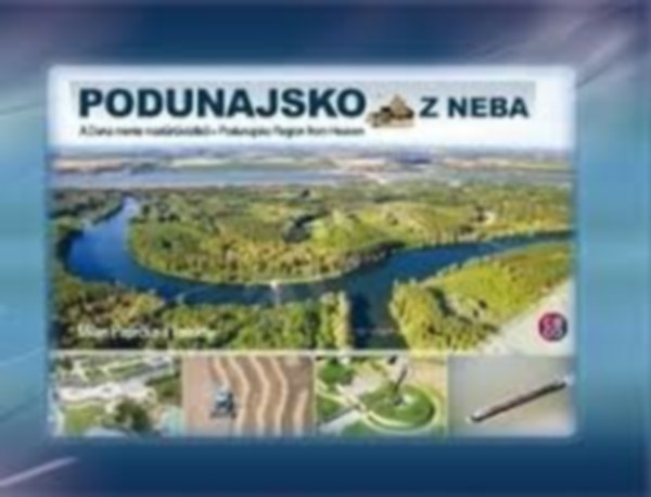 Podunajsko z neba: A Duna mente madrtvlatbl, Podunajsko Region from Heaven