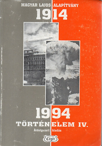 Magyar Lajos Alaptvny - Trtnelem IV. 1914-1994 (A kzpfok iskolk szmra.)