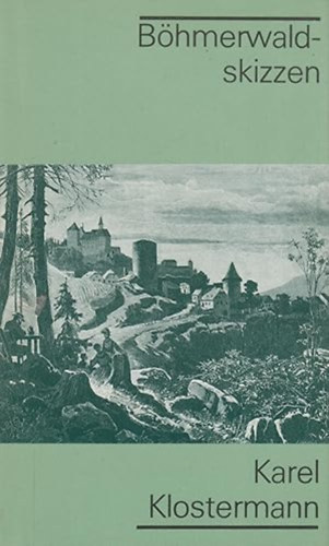 Karel Klostermann - Böhmerwaldskizzen