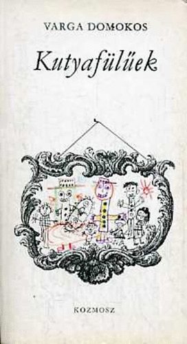 Varga Domokos - Kutyafülűek - elbeszélések