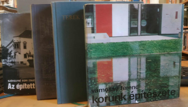Rados Jen�, Pog�ny Frigyes, Sz�kelyn� Egri Zsuzsanna V�mossy Ferenc - 4 db �p�t�szet: Korunk �p�t�szete + Magyar �p�t�szett�rt�net + Terek �s utc�k m�v�szete + Az �p�tett k�rnyezet v�delme