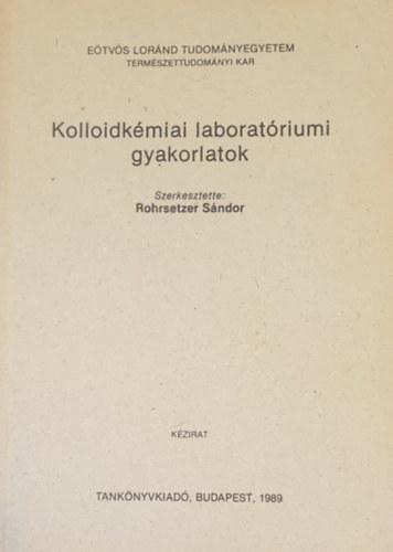 Rohrsetzer S�ndor  (szerk.) - Kolloidk�miai laborat�riumi gyakorlatok (k�zirat)