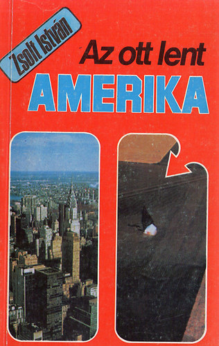Zsolt Istv�n - Az ott lent Amerika
