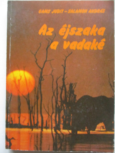Gams Judit; Salamon Andr�s - Az �jszaka a vadak�